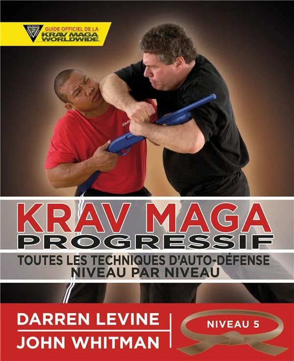 Krav maga progressif : toutes les techniques d'auto-défense. 5, Niveau 5, qualifiés (ceinture marron)