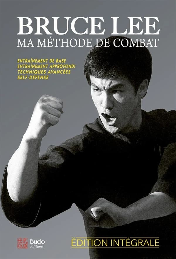 Ma méthode de combat (Éd. intégrale) Bruce Lee, M. Uyehana ; traduit de l'anglais par Valérie Melin, Emmanuel Charlot et Thierry Plée