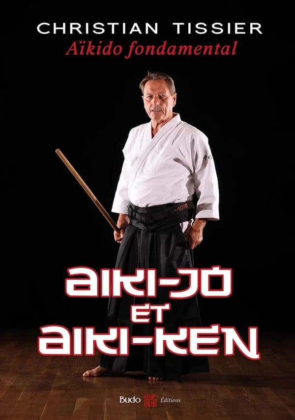 Aïkido fondamental : aiki-jo et aiki-ken