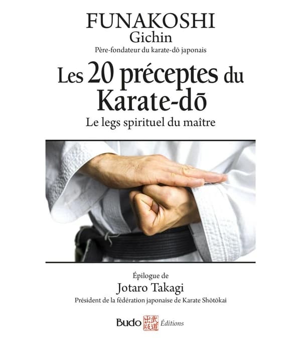 Les 20 préceptes du karate-dō : le legs spirituel du maître