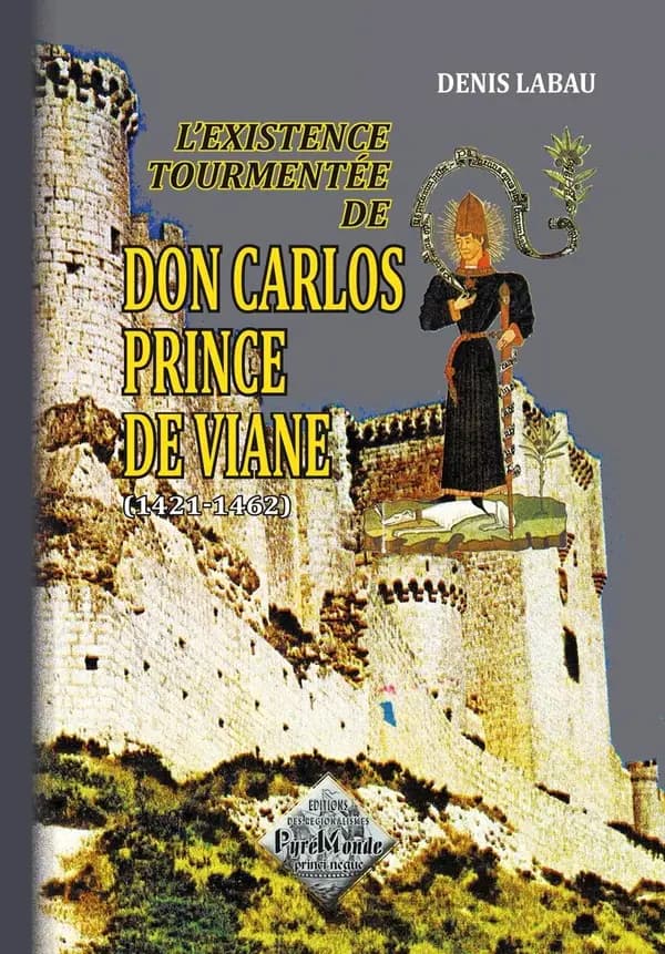 L'existence tourmentée de Don Carlos, prince de Viana, 1421-1462