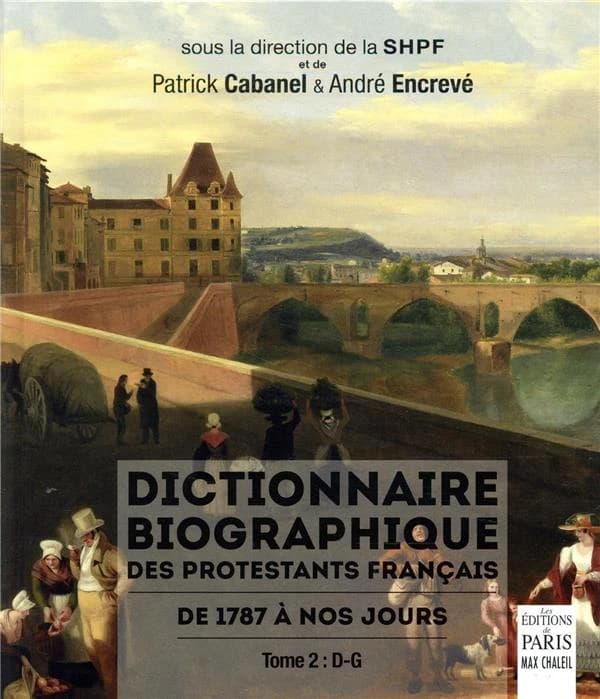 Dictionnaire biographique des protestants français de 1787 à nos jours. Tome 2, D-G