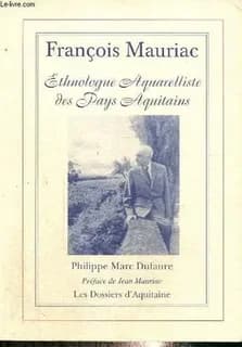 François Mauriac : ethnologue aquarelliste des pays aquitains