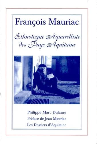 François Mauriac : ethnologue aquarelliste des pays aquitains