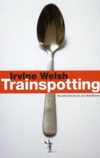 Trainspotting : roman (Nouvelle trad.) Irvine Welsh ; traduit de l'anglais (Écosse) par Jean-René Étienne