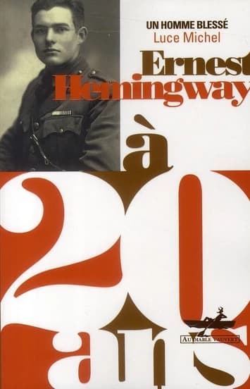 Ernest Hemingway à 20 ans : un homme blessé