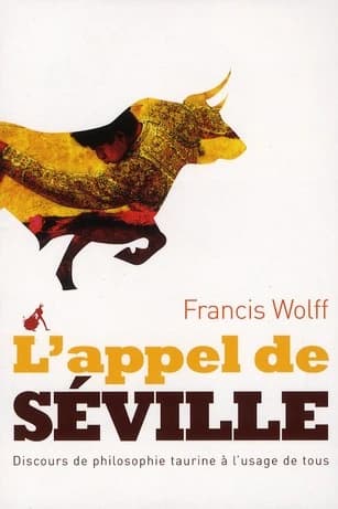 L'appel de Séville : discours de philosophie taurine à l'usage de tous