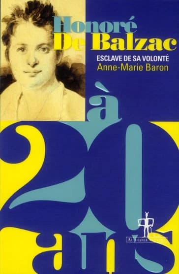 Honoré de Balzac à 20 ans : l'esclave de sa volonté