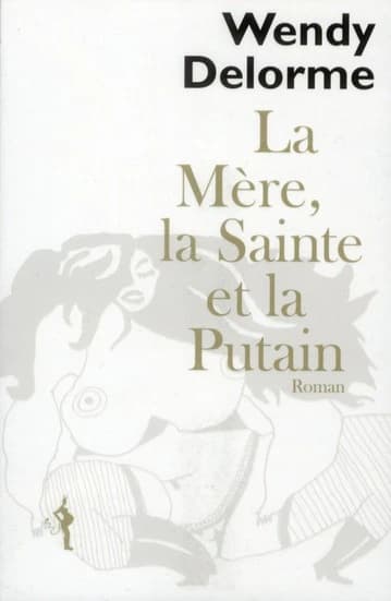 La mère, la sainte et la putain : lettre à Swann, roman : lettre à Swann : roman