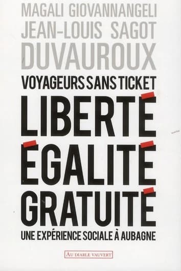 Voyageurs sans ticket : liberté, égalité, gratuité : une expérience sociale à Aubagne