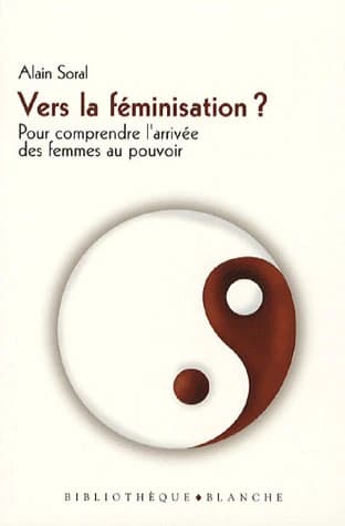 Vers la féminisation ? : démontage d'un complot antidémocratique ([Nouvelle éd.]) Alain Soral