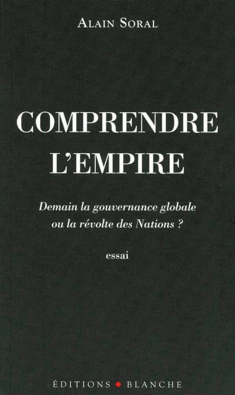 Comprendre l'empire : demain la gouvernance globale ou la révolte des Nations ? : essai