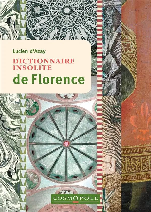 Dictionnaire insolite de Florence (2ème éd.) Lucien d'Azay