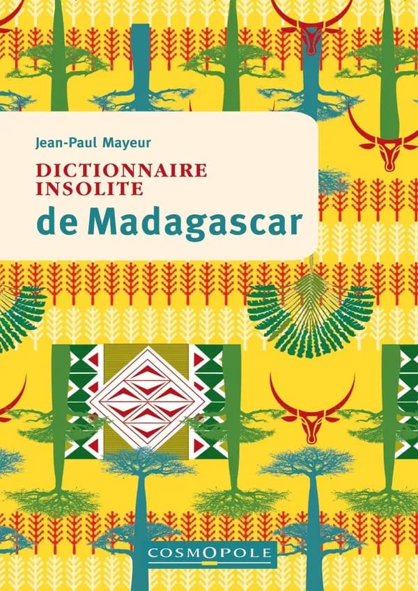 Dictionnaire insolite de Madagascar (2e éd.) Jean-Paul Mayeur