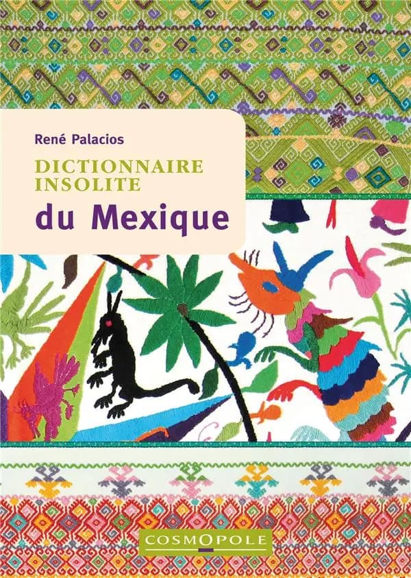 Dictionnaire insolite du Mexique (3e éd.) René Palacios