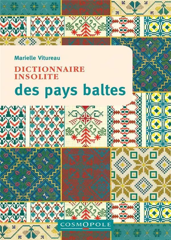 Dictionnaire insolite des Pays baltes : Estonie, Lettonie, Lituanie