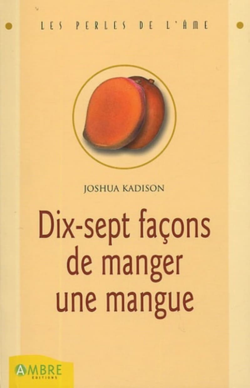 Dix-sept façons de manger une mangue : un journal intime découvert sur une île merveilleuse