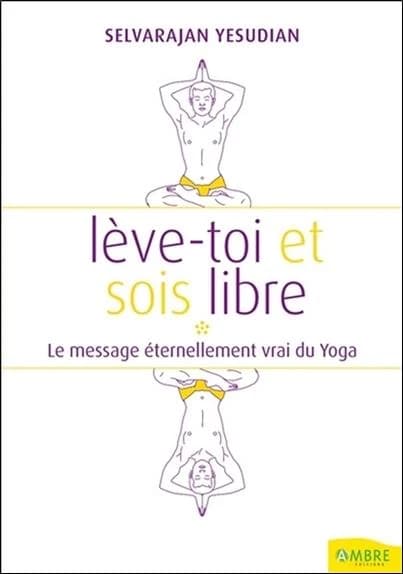 Lève-toi et sois libre ; le massage éternellement vrai du yoga