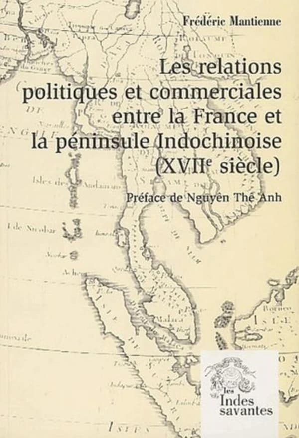 Les relations politiques et commerciales entre la France et la péninsule indochinoise : XVIIe siècle