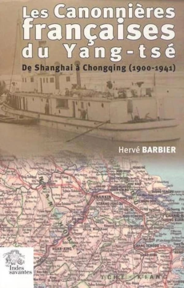 Les canonnières françaises du Yang-tsé : de Shanghai à Chongqing, 1900-1941