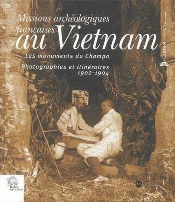 Missions archéologiques françaises au Vietnam : les monuments du Champa : photographies et itinéraires, 1902-1904