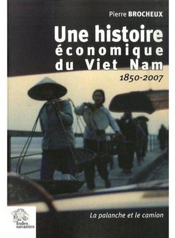 Une histoire économique du Viet Nam : 1850-2007 : la palanche et le camion