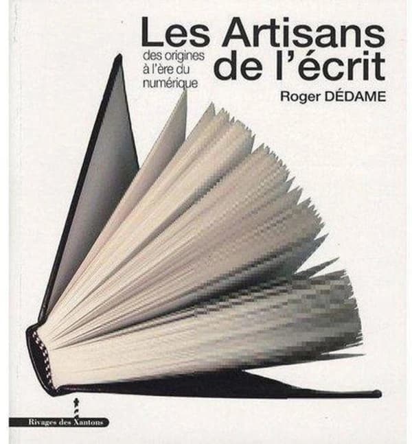 Les artisans de l'écrit : des origines à l'ère du numérique