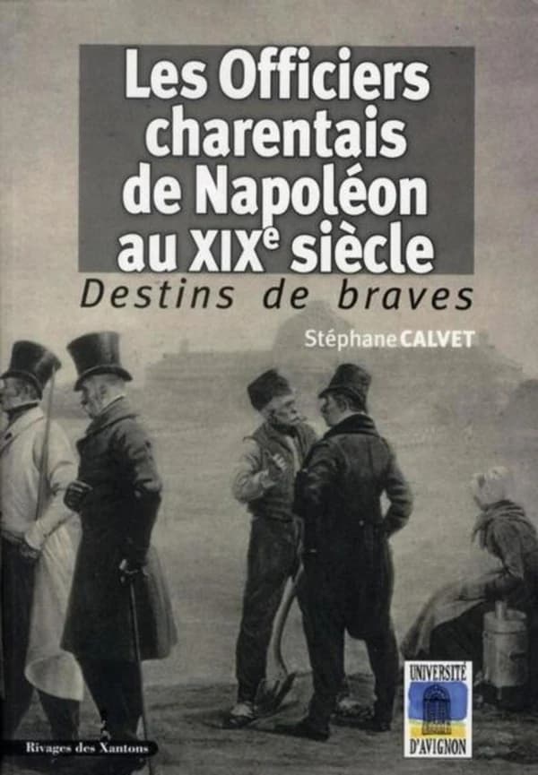 Destins de braves : les officiers charentais de Napoléon au XIXe siècle