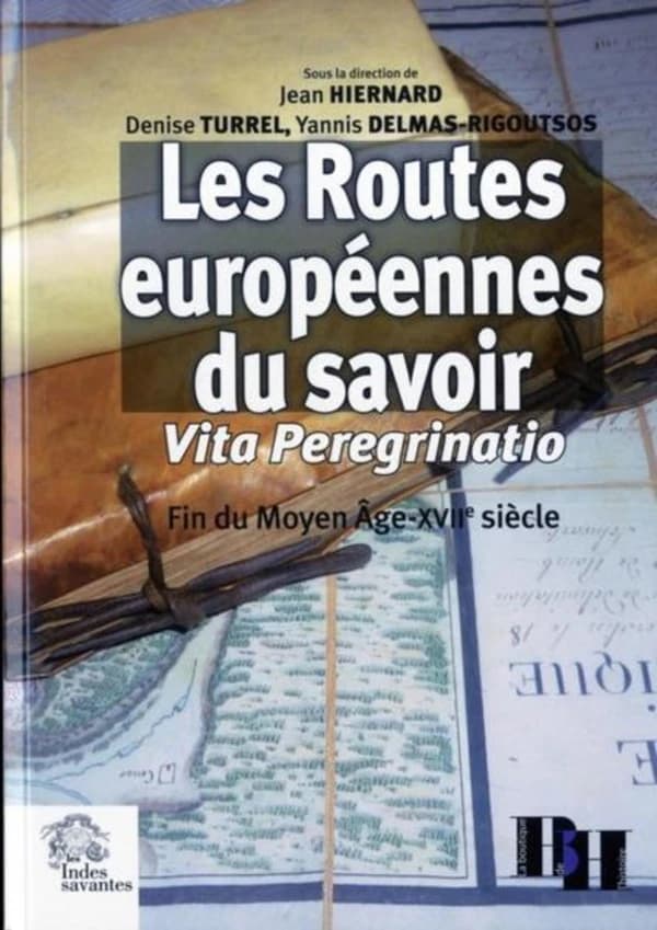 Les routes européennes du savoir : vita peregrinatio, fin du Moyen âge-XVIIe siècle