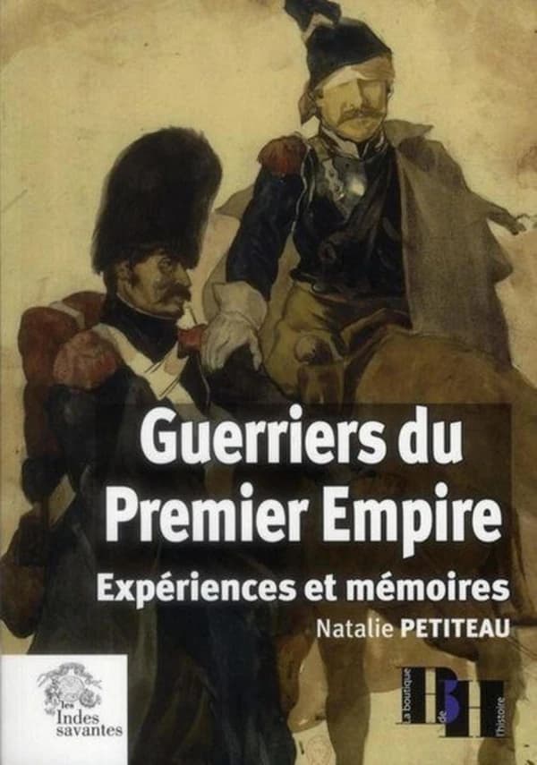 Guerriers du Premier Empire : expériences et mémoires