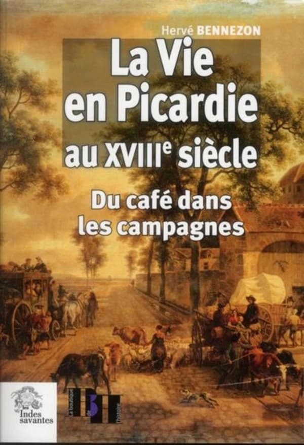 La vie en Picardie au XVIIIe siècle : du café dans les campagnes