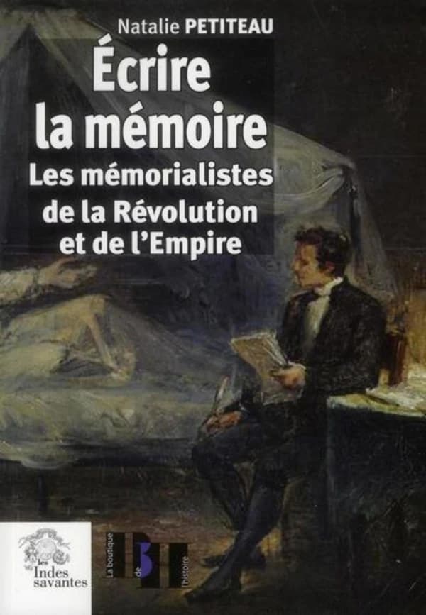 Écrire la mémoire : mémorialistes de la Révolution et de l'Empire