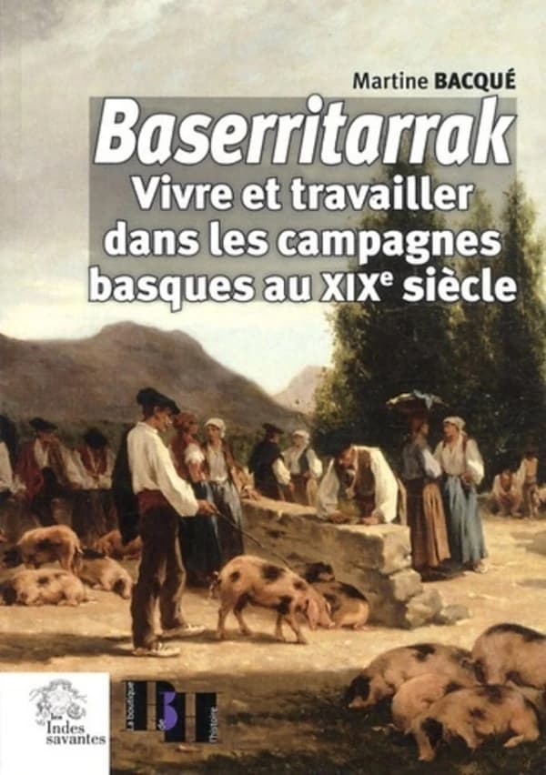 Baserritarrak : vivre et travailler dans les campagnes basques au XIXe siècle