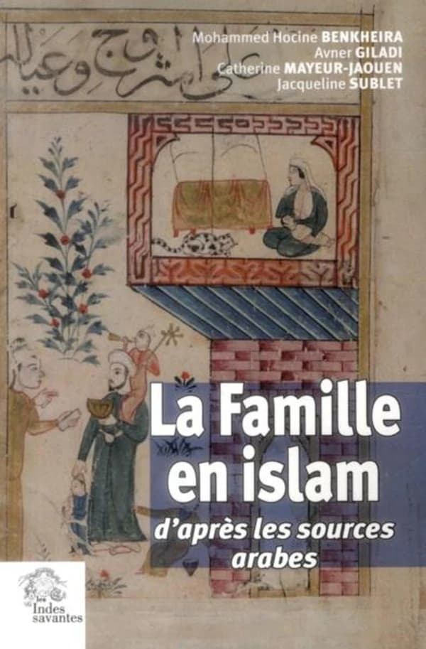 La famille en islam : d'après les sources arabes