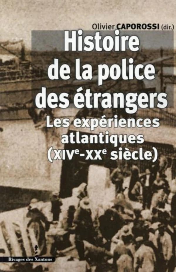 Histoire de la police des étrangers : les expériences atlantiques, XIVe-XXe siècle