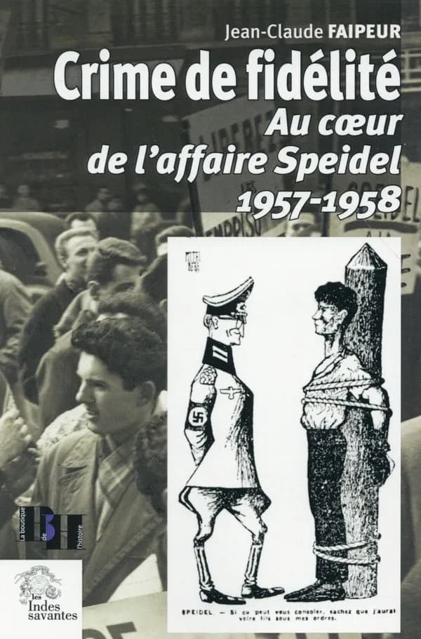 Crime de fidélité : Au coeur de l'affaire Speidel 1957-1958