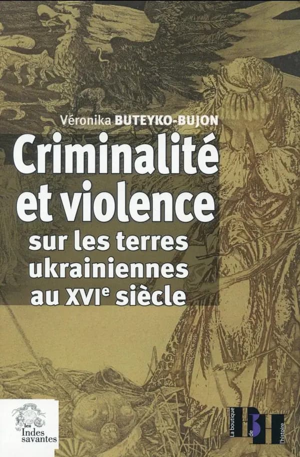 Criminalité et violence sur les terres ukrainiennes au XVIe siècle : Etude comparative (Pologne, Pays-Bas, France)