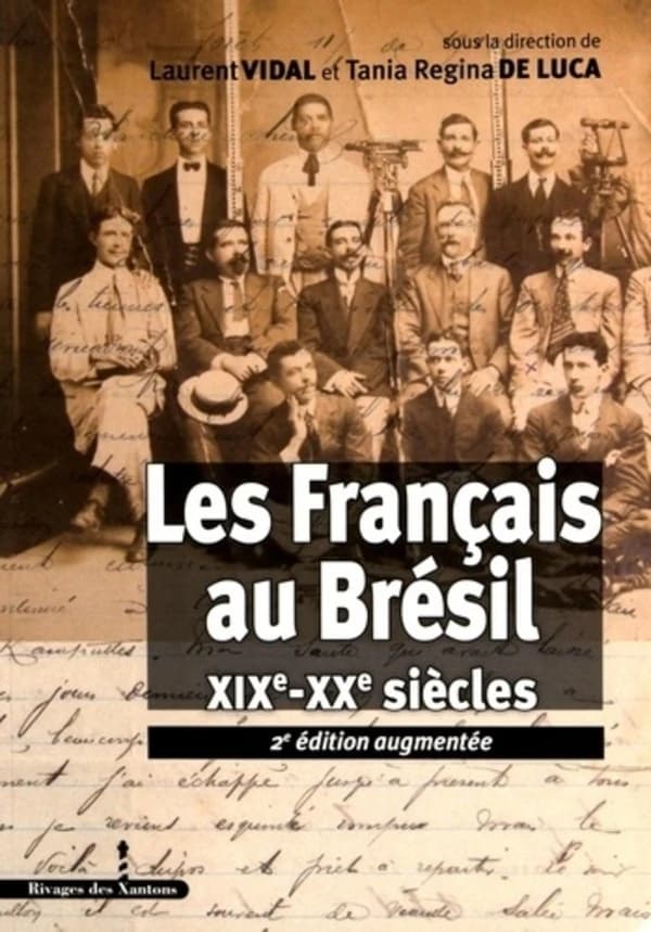 Les Français au Brésil : XIXe-XXe siècles (2e éd. augmentée) sous la direction de Laurent Vidal et Tania de Luca
