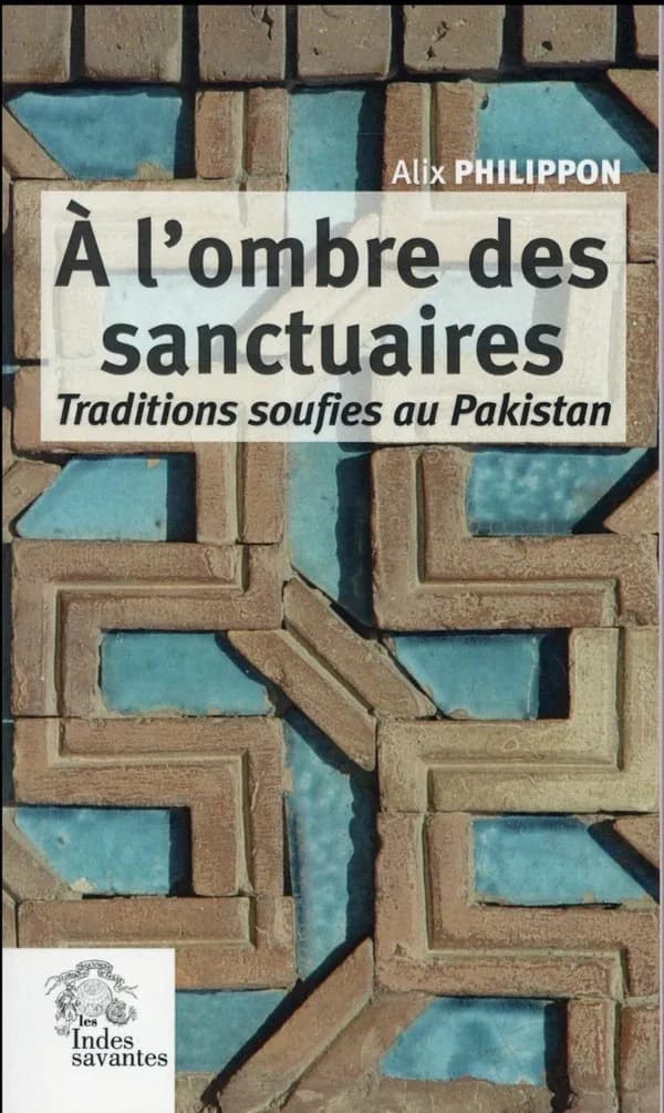 A l'ombre des sanctuaires : Traditions soufies au Pakistan