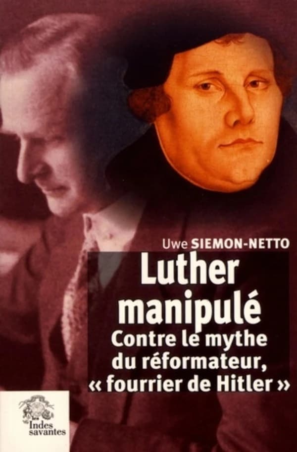 Luther manipulé : contre le mythe du réformateur, "fourrier de Hitler