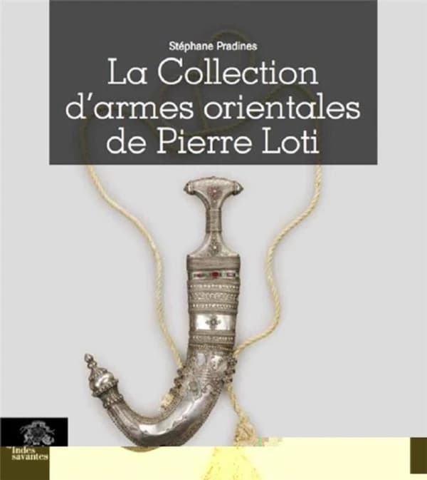 La collection d'armes orientales de Pierre Loti : [exposition, Rochefort, Musée Hèbre, 23 juin 2018-27 avril 2019]