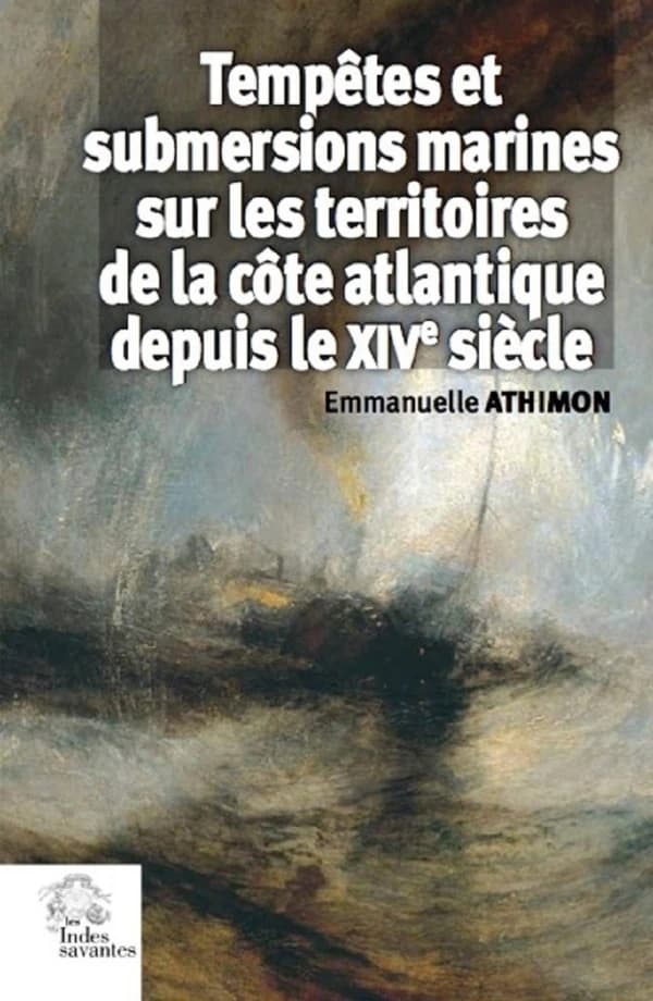 Tempêtes et submersions marines dans les territoires de la côte Atlantique, XIVe-XVIIIe