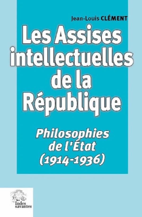 Les assises intellectuelles de la République : philosophies de l'État. 2, 1914-1936