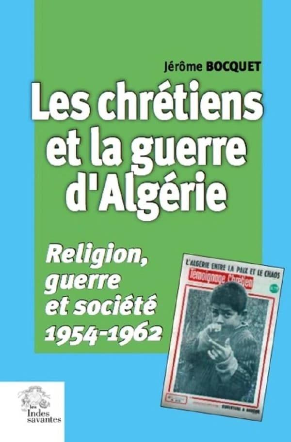 Les chrétiens et la guerre d'Algérie : religions, guerre et société, 1954-1962