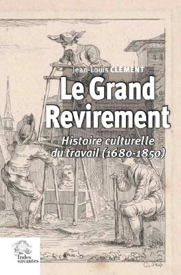 Le grand revirement : histoire du travail en France, 1680-1850
