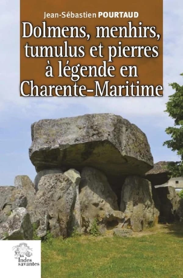 Dolmens, menhirs, tumulus et pierres à légendes en Charente-Maritime