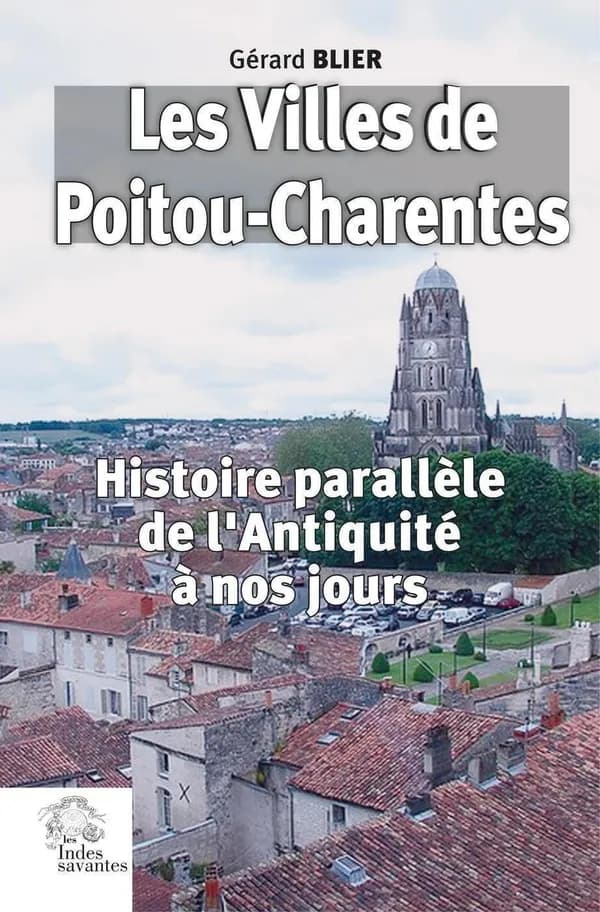 Les villes de Poitou-Charentes : histoire parallèle de l'Antiquité à nos jours (2e édition)