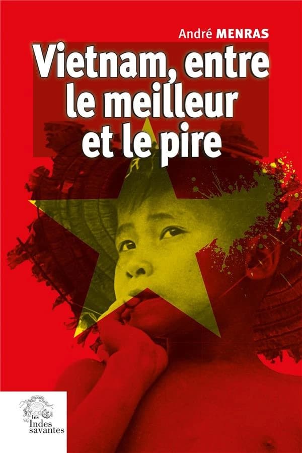 Vietnam, entre le meilleur et le pire : 50 ans de fidélité aux combats de ma jeunesse