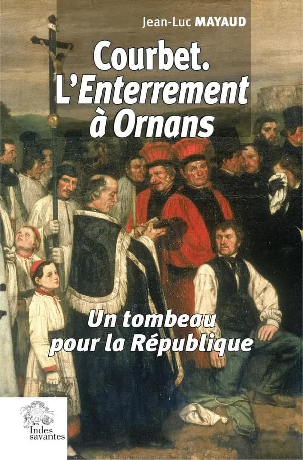 Courbet. L'enterrement à Ornans : Un tombeau pour la République