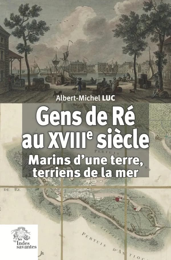 Gens de Ré au XVIIIe siècle : Marins d'une terre, terriens de la mer